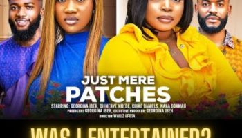 meh! nigerian movie: JUST MERE PATCHES recap